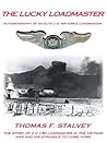 The Lucky Loadmaster: Autobiography Of An Elite U.S. Air Force Loadmaster