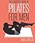 The Complete Book of Pilates for Men: The Lifetime Plan for Strength, Power & Peak Performance