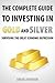 The Complete Guide To Investing In Gold And Silver: Surviving The Great Economic Depression