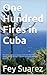 One Hundred Fires in Cuba
