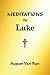 Meditations in Luke by August Van Ryn