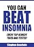 YOU CAN BEAT INSOMNIA - EVERY TOP REMEDY TRIED AND TESTED