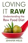Loving It Raw: Understanding the Raw Food Diet