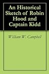 An Historical Sketch of Robin Hood and Captain Kidd An Historical Sketch of Robin Hood and Captain Kidd