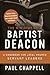 The Ministry of a Baptist Deacon: A Handbook for Local Church Servant Leaders