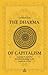 The Dharma of Capitalism: A Guide to Mindful Decision Making in the Business of Life