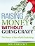 Raising Money Without Going Crazy: The Basics of Non-Profit Fundraising
