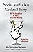 Social Media is a Cocktail Party by Jim Tobin, Lisa Braziel (... by Lisa Braziel