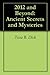 2012 and Beyond: Ancient Secrets and Mysteries
