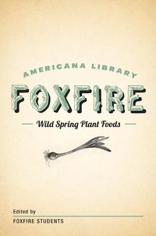 Wild Spring Plant Foods: The Foxfire AMericana Library (7)