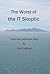 The Worst of the IT Skeptic