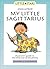 My Little Sagittarius: A Parent's Guide to the Little Star of the Family (Little Stars)