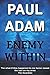 Enemy Within: A Man Framed, a Truth Buried, a Fight for Justice. (Paul Adam Thrillers)