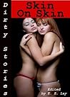 Dirty Stories: Skin On Skin, Erotic Tales