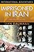 Imprisoned in Iran by Dan Baumann