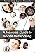 A Newbies Guide to Social Networking by Minute Help Guides