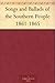 Songs and Ballads of the Southern People 1861-1865