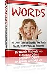 WORDS: The Secret Code for Unlocking Your Health, Wealth, Relationships, and Happiness
