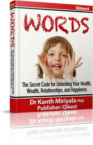 WORDS: The Secret Code for Unlocking Your Health, Wealth, Relationships, and Happiness (Kindle Edition)