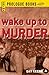 Wake Up to Murder (Prologue Crime)