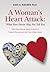 A Woman's Heart Attack: What Your Doctor May Not Tell You: What Every Women Needs to Know to Prevent, Recover, and Heal from a Heart Attack