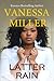 Latter Rain by Vanessa Miller Latter Rain by Vanessa Miller