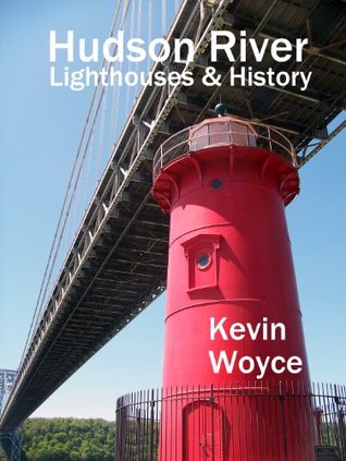 Hudson River Lighthouses and History (Kindle Edition)