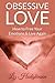 Obsessive Love: How to Free Your Emotions & Live Again