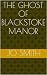 The Ghost of Blackstoke Manor
