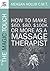 More of the Magic Touch: How to Make $60, $80, $100K or More as a Massage Therapist Volume 2
