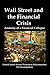 Wall Street And The Financial Crisis: Anatomy Of A Financial Collapse [Annotated]