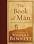 The Book of Man by William J. Bennett The Book of Man by William J. Bennett