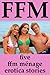 FFM MENAGE: Five Threesome Erotica Stories