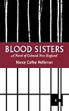 Blood Sisters: A Novel of Colonial New England Blood Sisters: A Novel of Colonial New England