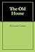The Old House by Richard Cotton