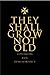 They Shall Not Grow Old: Resources for Remembrance, Memorial and Commemorative Services: Liturgies for Remembrance