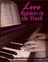Love Rejoices in the Truth by Jackie Ricks