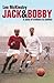 Jack and Bobby by Leo McKinstry