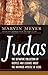 Judas: The Definitive Collection of Gospels and Legends About the Infamous Apostle of Jesus