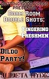 Dorm Room Double Shots: Fingering Freshmen & Dildo Party! Dorm Room Double Shots: Fingering Freshmen & Dildo Party!
