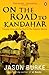 On the Road to Kandahar: Travels through conflict in the Islamic world