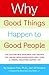 Why Good Things Happen to Good People: How to Live a Longer, Healthier, Happier Life by the Simple Act of Giving
