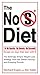 The No S Diet: The Strikingly Simple Weight-Loss Strategy That Has Dieters Raving--and DroppingPounds
