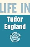 Life in Tudor England by Peter Brimacombe