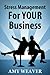 Stress Management For YOUR Business (Effective Mangement Series)