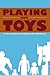 Playing with Toys by Christopher Tupa