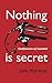 Nothing is secret