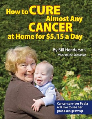 How to Cure Almost Any Cancer at Home for $5.15 a Day (Kindle Edition)