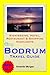 Bodrum, Turkey Travel Guide - Sightseeing, Hotel, Restaurant & Shopping Highlights (Illustrated)
