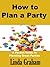 How to Plan a Party: A Pock...